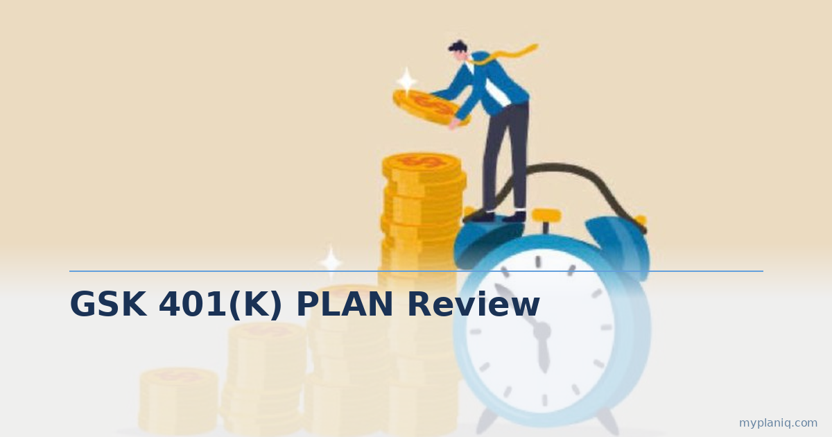 GSK 401(K) PLAN Review: 11% Employer Contribution Combines Match Makes It One of the Most Generous
