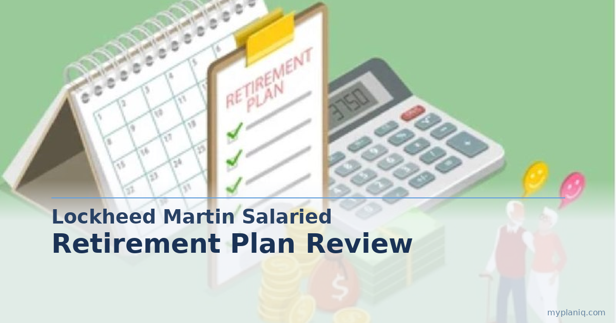 Lockheed Martin Salaried Savings Plan 401(k) Review: 100 Percent Match up to 6% Pay and Over 51 Billion in Assets