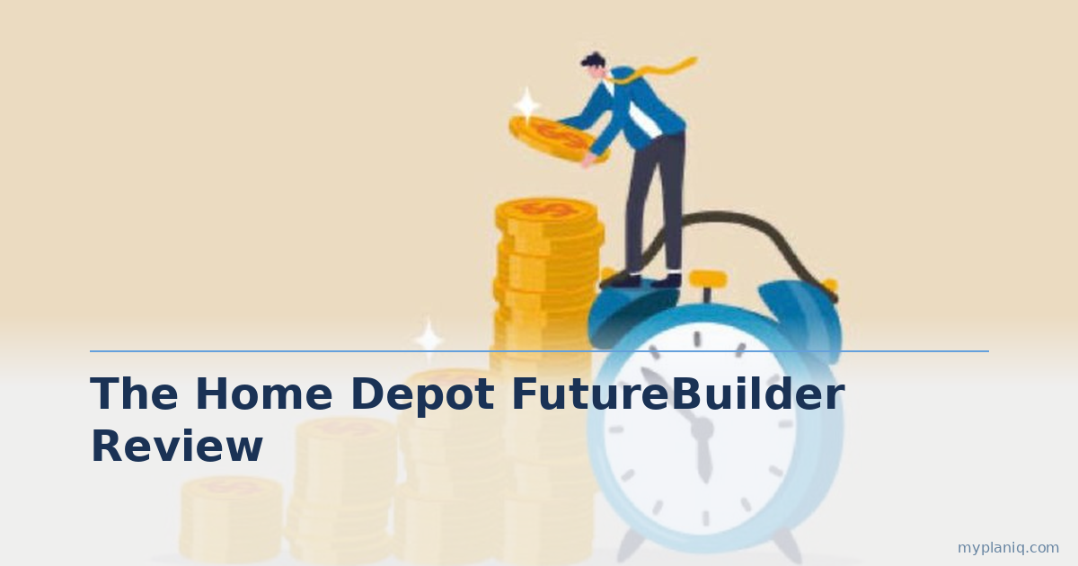 THE HOME DEPOT FUTUREBUILDER Review: 150% Match with 38% Employer Match